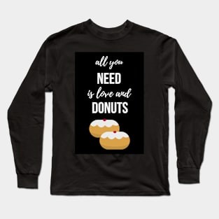 All You Need Is  Love And Donuts Long Sleeve T-Shirt